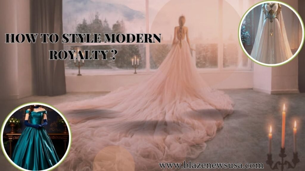 How to Style Modern Royalty